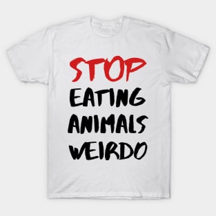 STOP EATING ANIMALS WEIRDO – Red and Black Lettering T-Shirt